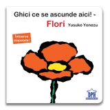 Ghici ce se ascunde aici! Flori