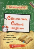 Calatorii reale. Calatorii imaginare. Caiet de lucru cu exercitii de literatie pentru clasele a V-a si a VI-a