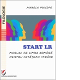 Start LR. Manual de limba romana pentru cetatenii straini