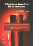 Cautand lumina in intuneric