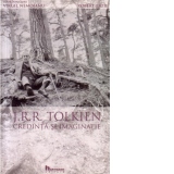 J.R.R. Tolkien. Credinta si imaginatie