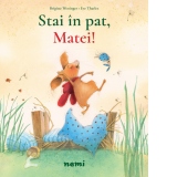 Stai in pat, Matei!