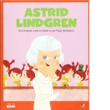 Micii mei eroi. Astrid Lindgren - Scriitoarea care a creat-o pe Pippi Sosetica