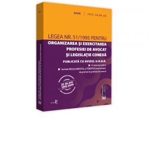 Legea nr. 51/1995 pentru organizarea si exercitarea profesiei de avocat si legislatie conexa: 2020. Editie tiparita pe hartie alba