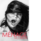 Menage. Volumul 2 : Orgasm