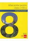 Geografia Romaniei. Atlas scolar pentru clasa a VIII-a