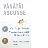 Vanatai ascunse. Ce nu stii despre violenta domestica te poate ucide