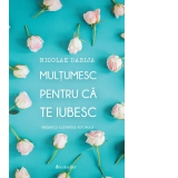 Multumesc pentru ca te iubesc