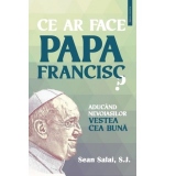 Ce ar face Papa Francisc? Aducand nevoiasilor vestea cea buna