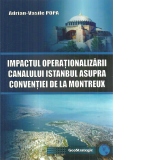 Impactul operationalizarii canalului Istanbul asupra conventiei de la Montreux