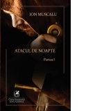 Atacul de noapte (partea I)