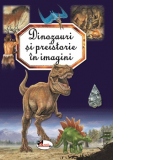 Dinozauri si preistorie in imagini