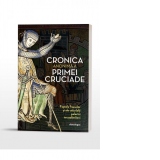 Cronica anonima a Primei Cruciade. Faptele francilor si ale celorlalti pelerini ierusalimiteni