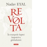 Revolta. In transeele luptei impotriva globalizarii