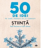 50 de idei pe care trebuie sa le cunosti. Stiinta