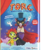 Torc, magicianul cifrelor. Matematica distractiva pentru clasa I