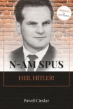 N-am spus Heil Hitler!