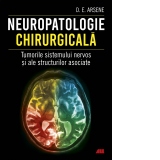 Neuropatologie chirurgicala. Tumorile sistemului nervos si ale structurilor asociate