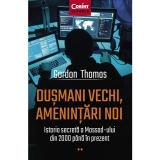 Dusmani vechi, amenintari noi. Istoria secreta a Mossad-ului din 2000 pana in prezent