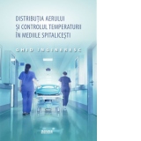 Distributia aerului si controlul temperaturii in mediile spitalicesti. Ghid ingineresc