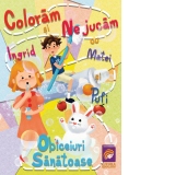 Coloram si ne jucam cu Ingrid, Matei si Pufi. (volumul 1). Obiceiuri Sanatoase