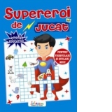 Supereroi de jucat nr. 1 (pentru prescolari si scolari mici)