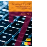 Informatica si TIC. Utilizare PC si programare C++. Activitati practice, clasa a VII-a