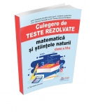 Culegere de teste rezolvate. Matematica si stiintele naturii pentru clasa a VI-a