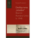 Desfasurarea "lichidarii" Bisericii Romane Unite in 1948