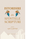 Istorisiri din Sfintele Scripturi pentru copii si parinti