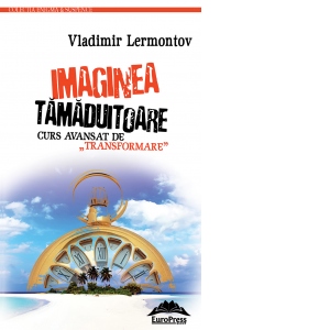 Imaginea tamaduitoare. Curs avansat de "transformare"