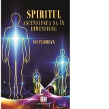 Spiritul. Ascensiunea sa in dimensiune