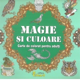 Magie si culoare. Carte de colorat pentru adulti