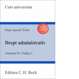 Drept administrativ. Volumul II. Actul administrativ. Contenciosul administrativ. Domeniul public. Raspunderea administrativa. Editia 5