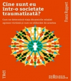 Cine sunt eu intr-o societate traumatizata? Cum ne determina viata dinamicile relatiei agresor-victima si cum ne eliberam de acestea