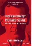 Un spion desavarsit. Richard Sorge, maestrul spionilor lui Stalin