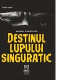 Destinul lupului singuratic