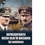 Reprezentantii Reich-ului in Bulgaria isi amintesc