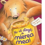 Nu va atingeti de mierea mea!