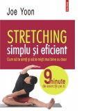 Stretching simplu si eficient. Cum sa te simti si sa te misti mai bine cu doar 9 minute de exercitii pe zi