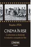 Cinema in RSR. Conformism si disidenta in industria ceausista de film