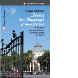 Strazi din Bucuresti si numele lor. Personalitati din literatura, presa si muzica