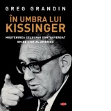 In umbra lui Kissinger. Mostenirea celui mai controversat om de stat al Americii