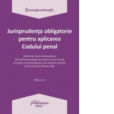 Jurisprudenta obligatorie pentru aplicarea Codului penal. Actualizata 4 ianuarie 2021