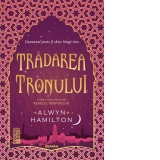 Tradarea tronului (Trilogia Rebelul nisipurilor, partea a II-a)