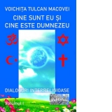 Cine sunt eu si cine este Dumnezeu. Dialoguri interreligioase. Volumul I. Editie revazuta