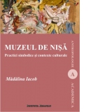 Muzeul de nisa. Practici simbolice si contexte culturale