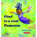 Cand te-a creat Dumnezeu