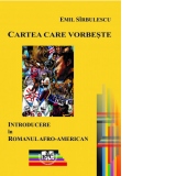 Cartea care vorbeste. Introducere in romanul afro-american