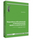 Raspunderea civila contractuala in domeniul protectiei datelor cu caracter personal in contextul noului Regulament general (UE) privind protectia datelor nr. 2016/679